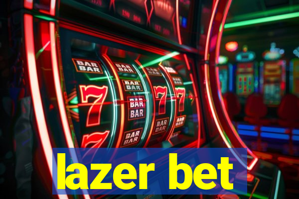 lazer bet